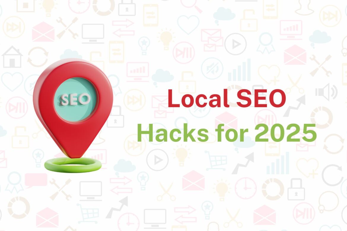 Local SEO Hacks for 2025